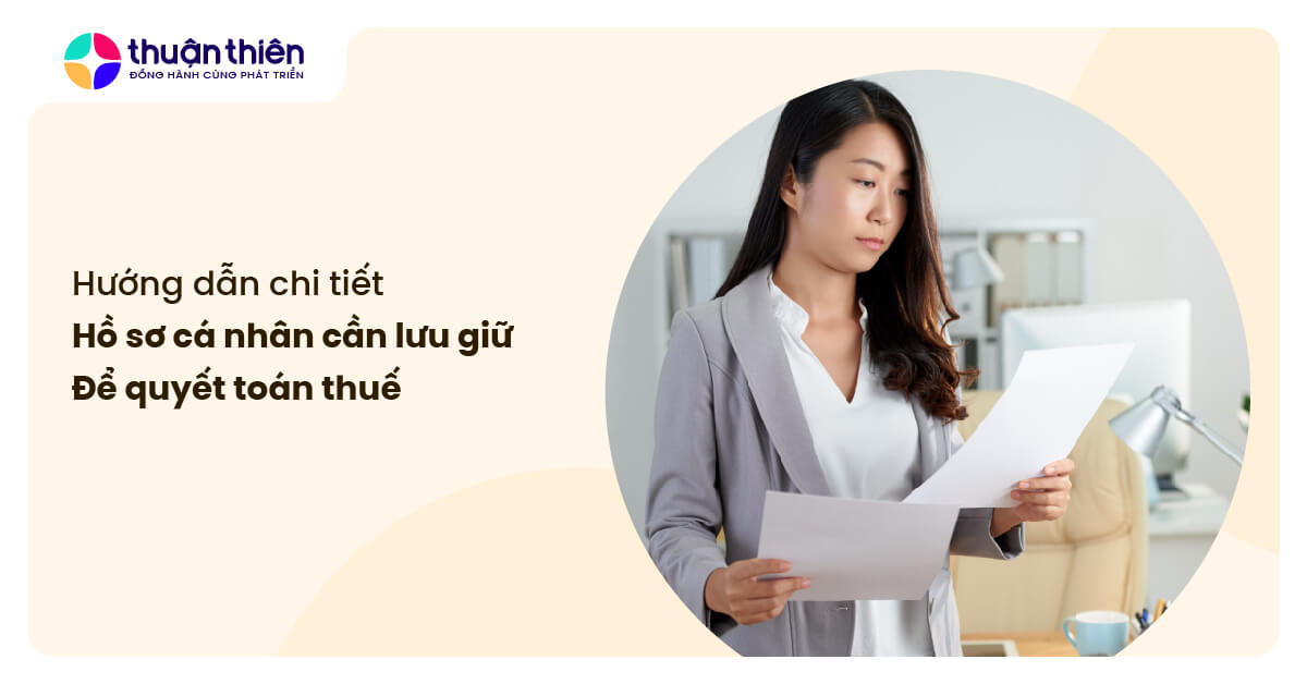 Hồ sơ cá nhân cần lưu giữ để quyết toán thuế: Hướng dẫn chi tiết A-Z